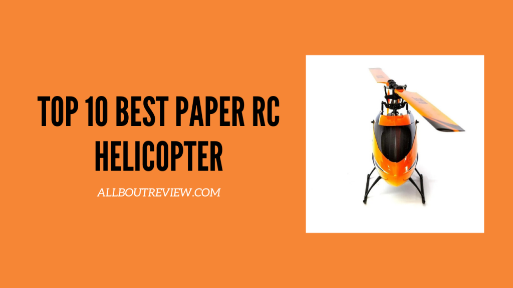 Top 10 best rc helicopter - buyer's guide