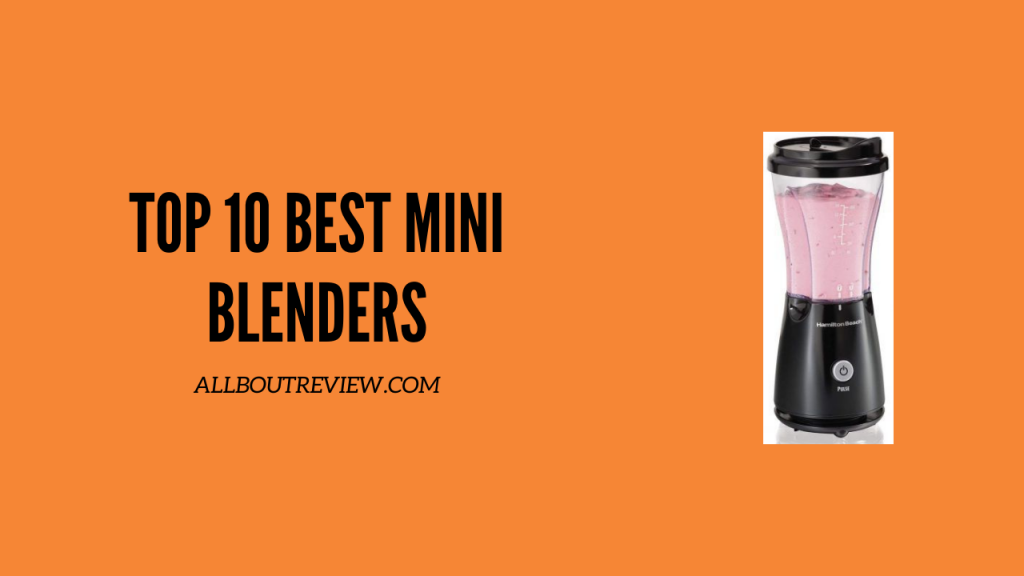 Top 10 Best Mini Blenders