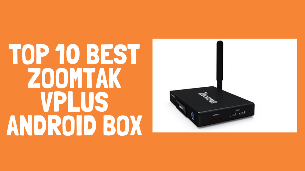Top 10 Best ZoomTak VPlus Android Box