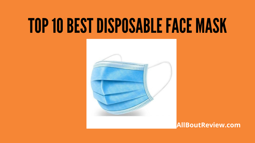 Top 10 Best Disposable Face Mask