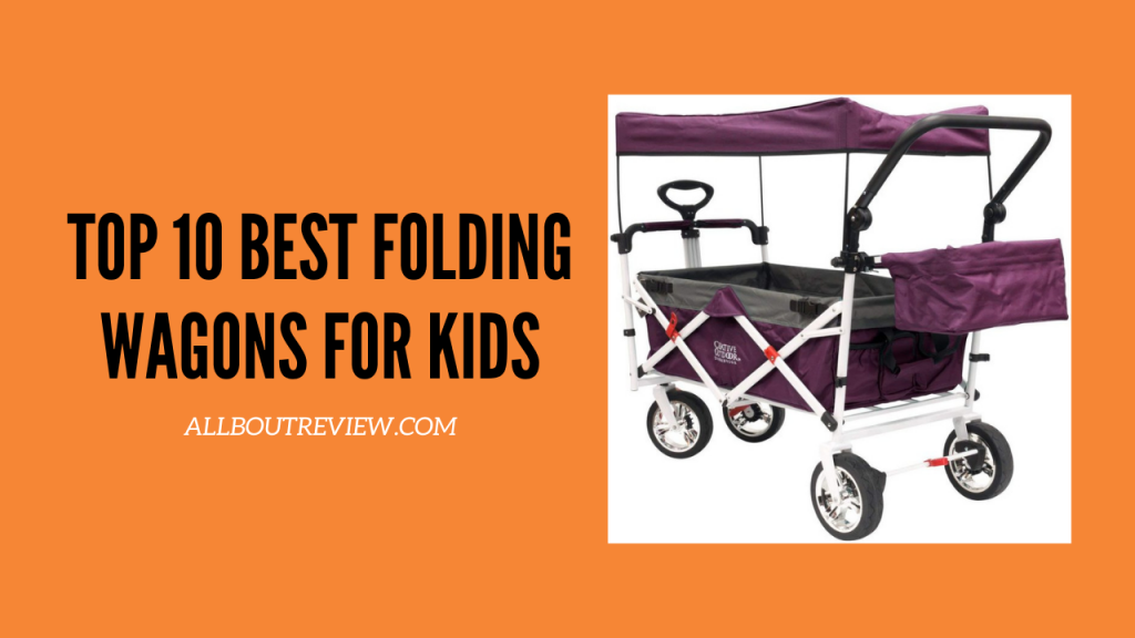 Top 10 best folding wagons for kids
