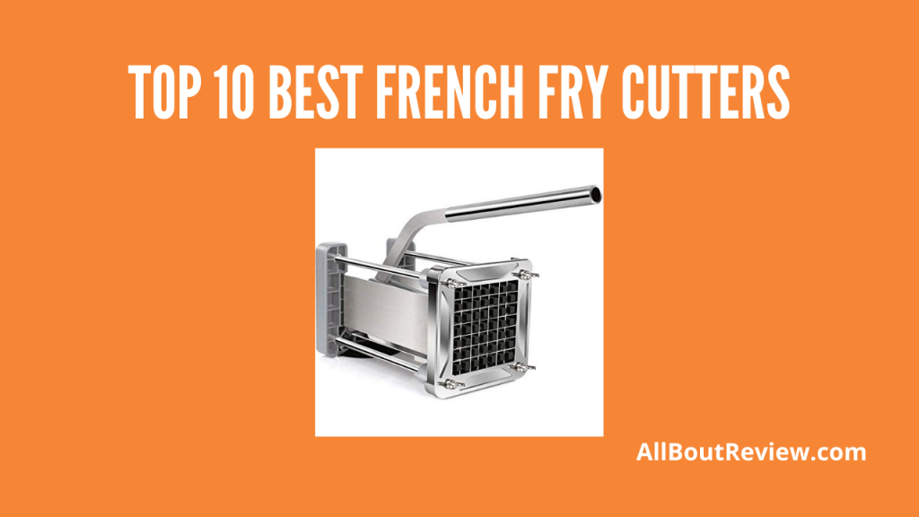 Top 10 Best French Fry Cutters - Buyer's Guide