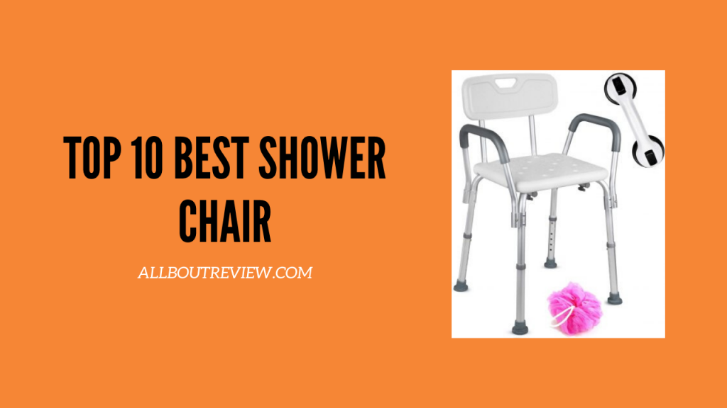 Top 10 Best Shower Chair