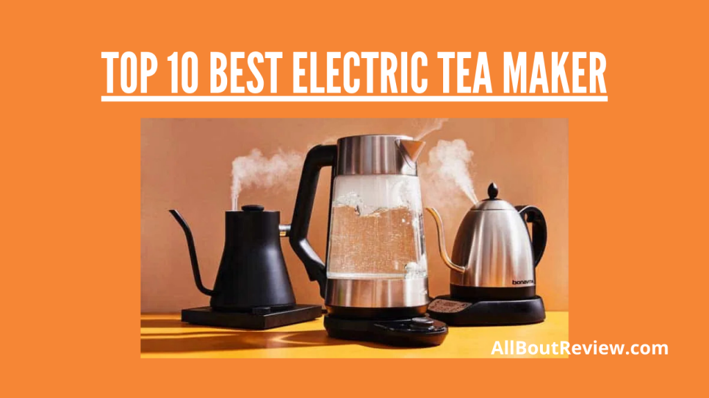 Top 10 Best Electric Tea Maker